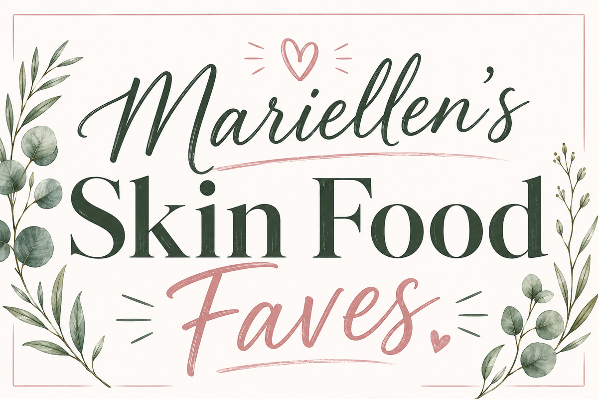 Mariellen's Skin Food Faves